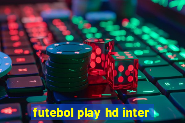 futebol play hd inter